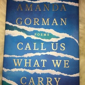 Call Us What We Carry by Amanda Gorman
